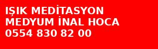 Işık meditasyon medyum İnal hoca